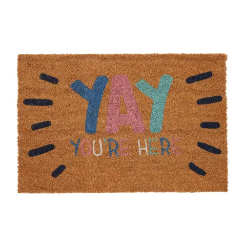 "YAY you’re here" Doormat